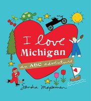 I Love Michigan: An Abc Adventure