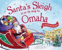 Santa's Sleigh Is On Its Way To Omaha: A Christmas Adventure