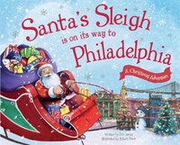 Santa's Sleigh Is On Its Way To Philadelphia: A Christmas Adventure