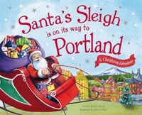 Santa's Sleigh Is On Its Way To Portland: A Christmas Adventure