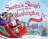 Santa's Sleigh Is On Its Way To Washington, D.c.: A Christmas Adventure