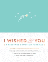 I Wished For You: A Keepsake Adoption Journal