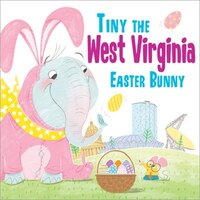 Tiny The West Virginia Easter Bunny