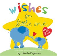 Wishes For Little One: Perfect For Baby Showers! Read As A Story, Sign As A Guestbook
