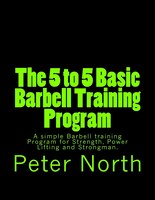 The 5 To 5 Basic Barbell Training Program: A Simple Barbell Training Program For Strength, Power Lifting And Strongman.