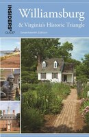 Insiders' Guide to Williamsburg: And Virginia's Historic Triangle (Insiders' Guide Series)