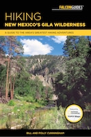 Hiking New Mexico's Gila Wilderness: A Guide To The Area's Greatest Hiking Adventures