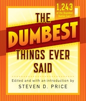 The Dumbest Things Ever Said (1001)