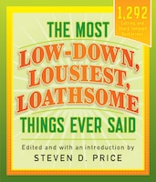 The Most Low-Down, Lousiest, Loathsome Things Ever Said (1001)