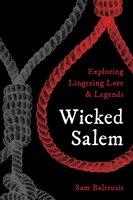 Wicked Salem: Exploring Lingering Lore And Legends