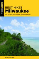 Best Hikes Milwaukee: The Greatest Views, Wildlife, And Forest Strolls