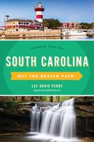 South Carolina Off The Beaten Path(r): Discover Your Fun