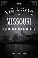 The Big Book Of Missouri Ghost Stories