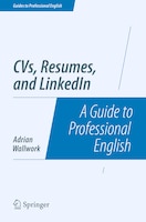 CVs, Resumes, and LinkedIn: A Guide to Professional English (Guides to Professional English)