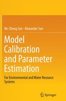 Model Calibration And Parameter Estimation: For Environmental And Water Resource Systems