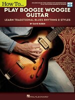 How To Play Boogie Woogie Guitar: Learn Traditional Blues Rhythms & Styles Includes Online Video Le