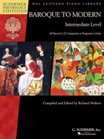 Baroque To Modern: Intermediate Level: 28 Pieces By 22 Composers In Progressive Order