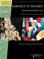 Baroque To Modern: Upper Intermediate Level: 21 Pieces By 18 Composers In Progressive Order