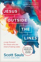 Jesus Outside The Lines: A Way Forward For Those Who Are Tired Of Taking Sides