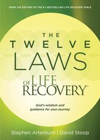 The Twelve Laws Of Life Recovery: Wisdom For Your Journey