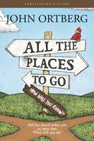 All the Places to Go . . . How Will You Know? Participant's Guide: God Has Placed before You an Open Door. What Will You Do?