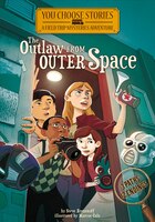 The Outlaw from Outer Space: An Interactive Mystery Adventure (You Choose Stories: Field Trip Mysteries)