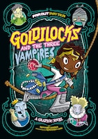 Goldilocks and the Three Vampires: A Graphic Novel (Far Out Fairy Tales)
