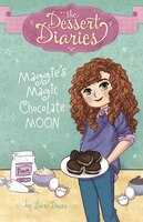 Maggie's Magic Chocolate Moon (The Dessert Diaries)