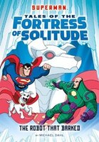 The Robot that Barked (Superman Tales of the Fortress of Solitude)