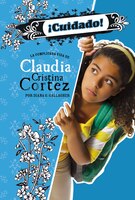 Â¡Cuidado!: La complicada vida de Claudia Cristina Cortez Diana