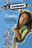 !Cuidado!: La complicada vida de Claudia Cristina Cortez