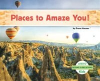 Places to Amaze You! (Seeing is Believing)