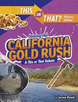 Joining The California Gold Rush: A This Or That Debate