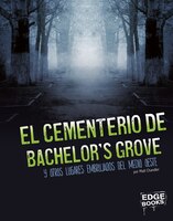 El Cementerio De Bachelor's Grove Y Otros Lugares Embrujados Del Medio Oeste