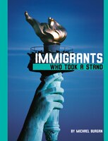 Immigrants Who Took A Stand