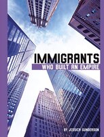 Immigrants Who Built An Empire