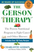 The Gerson Therapy: The Proven Nutritional Program to Fight Cancer and Other Illnesses