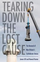 Tearing Down The Lost Cause: The Removal Of New Orleans's Confederate Statues