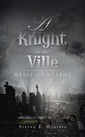 A Knight in the Ville: Grave Concerns