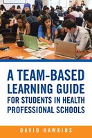 A Team-Based Learning Guide for Students in Health Professional Schools