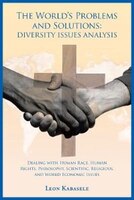The World's Problems and Solutions: Diversity Issues Analysis: Dealing with Human Race, Human Rights, Philosophy, Scientific, Reli