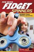 Fun with Fidget Spinners: 50 Super Cool Tricks and Activities (Design Originals)