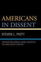 Americans In Dissent: Thirteen Influential Social Critics Of The Nineteenth Century