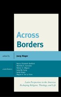 Across Borders: Latin Perspectives In The Americas Reshaping Religion, Theology, And Life