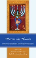 Dharma And Halacha: Comparative Studies In Hindu-jewish Philosophy And Religion