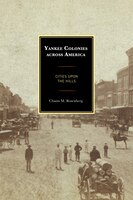 Yankee Colonies Across America: Cities Upon The Hills