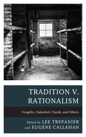 Tradition V. Rationalism: Voegelin, Oakeshott, Hayek, And Others