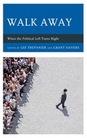 Walk Away: When The Political Left Turns Right