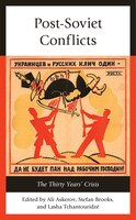Post-soviet Conflicts: The Thirty Years' Crisis