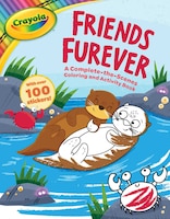 Crayola Friends Furever: A Complete-the-Scenes Coloring and Activity Book